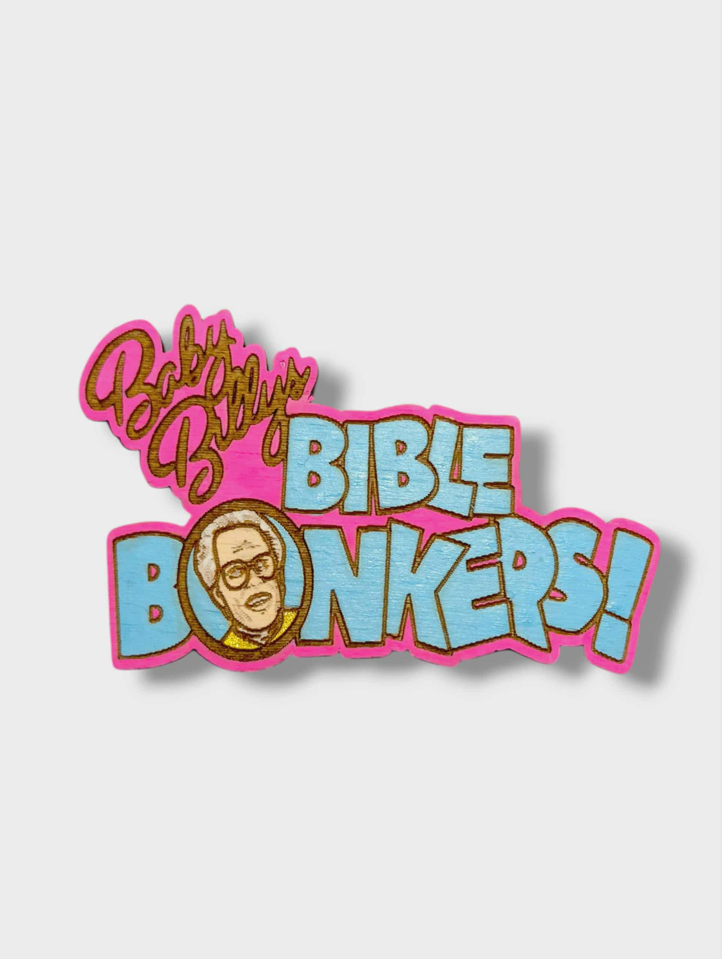 Baby Billy's Bible Bonkers Hand Painted Wood Magnet - The Righteous Gemstones Inspired