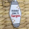 Retro Acrylic Motel Keychain “Probably Going to Target”